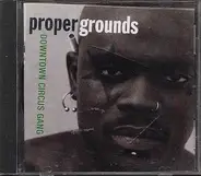 Proper Grounds - Downtown Circus Gang