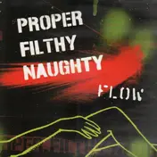 proper filthy naughty - Flow