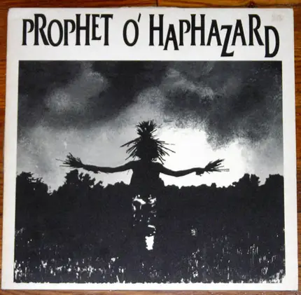Prophet O'Haphazard - Evolution
