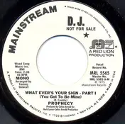 The Prophecy - What Ever's Your Sign (You Got To Be Mine)