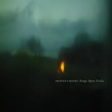 Praveen And Benoit Pioulard - Songs Spun Simla