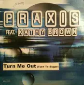 Praxis - Turn Me Out (Turn To Sugar) (Remixes)