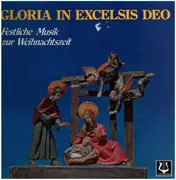 LP - Praetorius / Bach / Crüger / Zipoli a.o. - Gloria In Excelsis Deo - Festliche Musik zur Weihnachtszeit