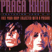 Praga Khan Featuring Jade 4U - Free Your Body (Injected With A Poison)