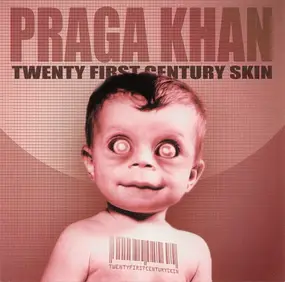 Praga Khan - Twenty First Century Skin