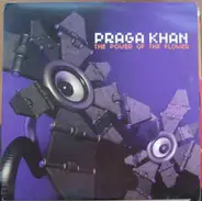 Praga Khan - The Power Of The Flower