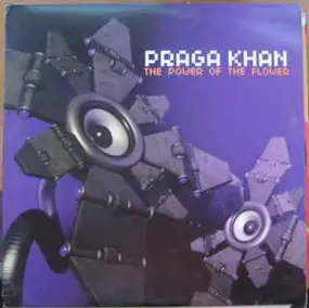 Praga Khan - The Power Of The Flower