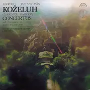 LP - Prague Chamber Orchestra , Libor Pešek , Bohuslav Zahradnik , František Herman / Leopold Koželuh • - Concertos • Clarinet In E-Flat Major • Bassoon In C-Major