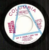 Prairie Madness - Say It Again, I Love You