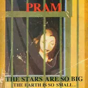 Pram - Stars Are So Big The..