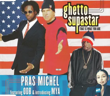 Pras Michel Featuring Ol' Dirty Bastard & Introducing Mya - Ghetto Supastar (That Is What You Are)
