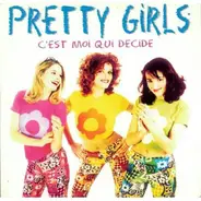 Pretty Girls - C'Est Moi Qui Décide