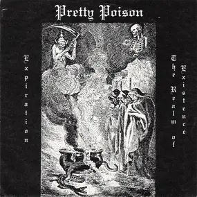 Pretty Poison - Expiration / The Realm Of Existence