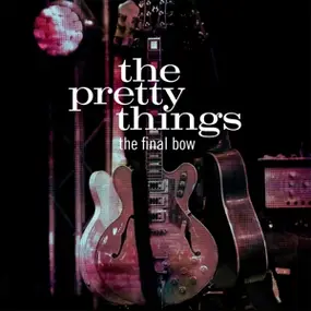 The Pretty Things - Final Bow