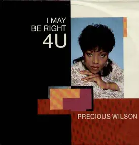 Precious Wilson - I May Be Right 4 U