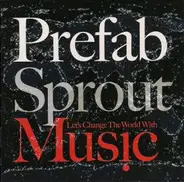 Prefab Sprout - Let's Change the World with Music