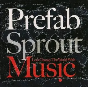 Prefab Sprout - Let's Change the World with Music