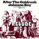 7'' - Prelude - After The Goldrush / Johnson Boy