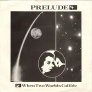 Prelude - When Two Worlds Collide