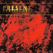 Present - Certitudes