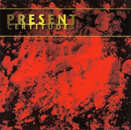 Present - Certitudes
