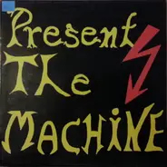 Present! - The Machine