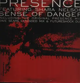 Presence Featuring Shara Nelson - Sense Of Danger (Remixes)