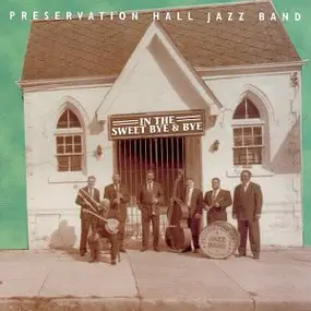 Preservation Hall Jazz Band - In The Sweet Bye & Bye