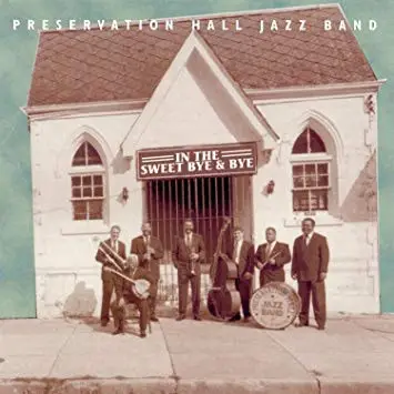 Preservation Hall Jazz Band - In The Sweet Bye & Bye