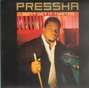 Pressha - Don't Get It Twisted