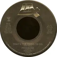 Pressure - That's The Thing To Do / Can You Feel It