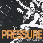 Pressure - Your Rage