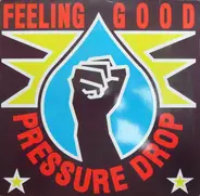 Pressure Drop - Feeling Good