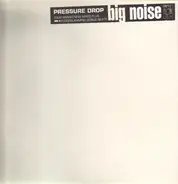 Pressure Drop - Big Noise