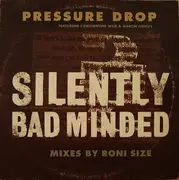 12'' - Pressure Drop - Silently Bad Minded (Mixes By Roni Size)