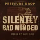 12'' - Pressure Drop - Silently Bad Minded (Mixes By Roni Size)