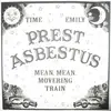 7inch Vinyl Single - Prest Asbestus - Mean, Mean, Movering Train