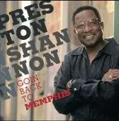 Preston Shannon - Going' Back To Memphis