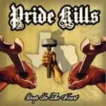 PRIDE KILLS - Deep in the Heart