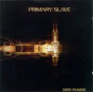 Primary Slave - Data Plague