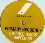 Primary Sequence - Strange Things Happening