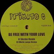 Primate C - Be Free With Your Love