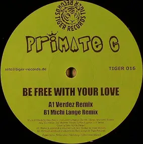 Primate C - Be Free With Your Love