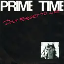 7inch Vinyl Single - Prime Time - Don't Forget To Live