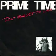 7inch Vinyl Single - Prime Time - Don't Forget To Live