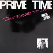 Prime Time - Don't Forget To Live