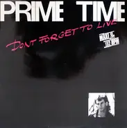 Prime Time - Don't Forget To Live