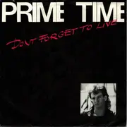 7inch Vinyl Single - Prime Time - Don't Forget To Live - signed