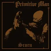 PRIMITIVE MAN - Scorn