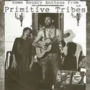 7inch Vinyl Single - Primitive Tribes - Some Bouncy Anthems From Primitive Tribes